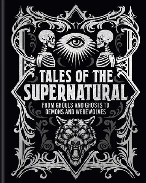Tales of the Supernatural: From Ghouls and Ghosts to Demons and Werewolves by Algernon Blackwood