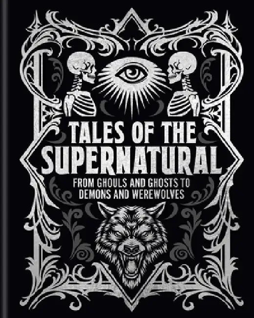 Tales of the Supernatural: From Ghouls and Ghosts to Demons and Werewolves by Algernon Blackwood