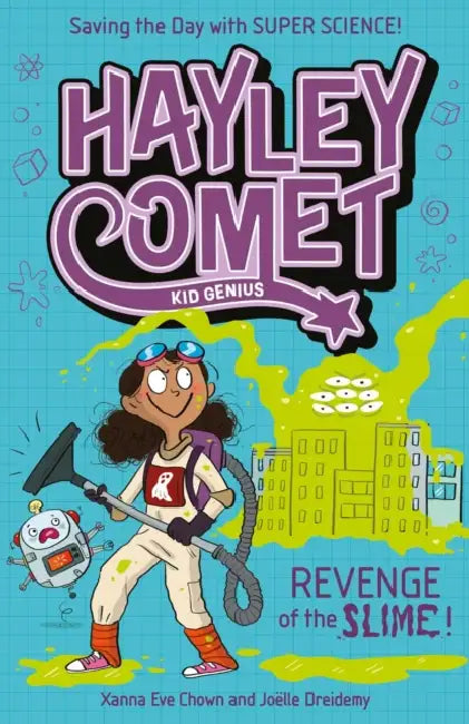 Hayley Comet, Kid Genius: Revenge of the Slime! by Xanna Eve Chown, Joëlle Dreidemy