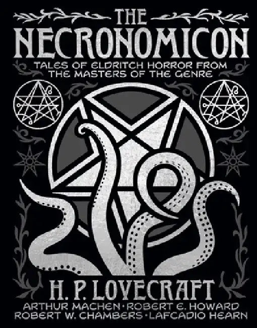 The Necronomicon: Tales of Eldritch Horror from the Masters of the Genre by H. P. Lovecraft