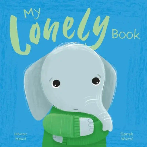 My Lonely Book: A Picture Book on Understanding and Managing Emotions by Honor Head, Sarah Ward