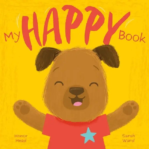 My Happy Book: A Picture Book on Understanding and Managing Emotions by Honor Head, Clare Arnold, Sarah Ward
