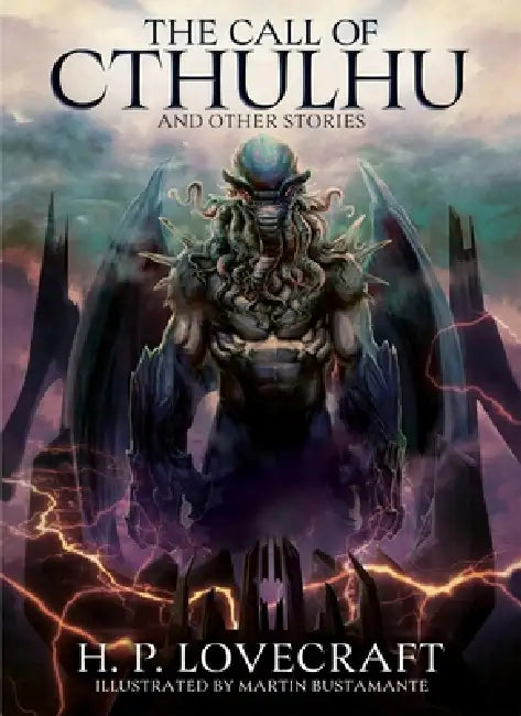 The Call of Cthulhu and Other Stories: Illustrated by Martin Bustamante by H. P. Lovecraft