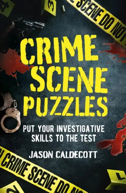 Crime Scene Puzzles: Put Your Investigative Skills to the Test by Jason Caldecott