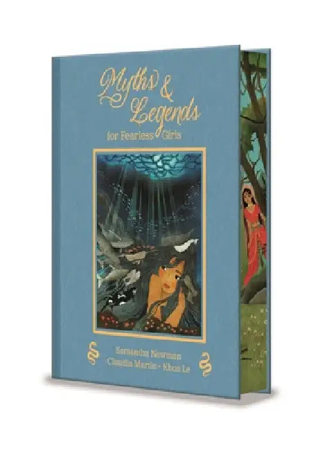 Myths and Legends for Fearless Girls by Samantha Newman, Khoa Le, Claudia Martin