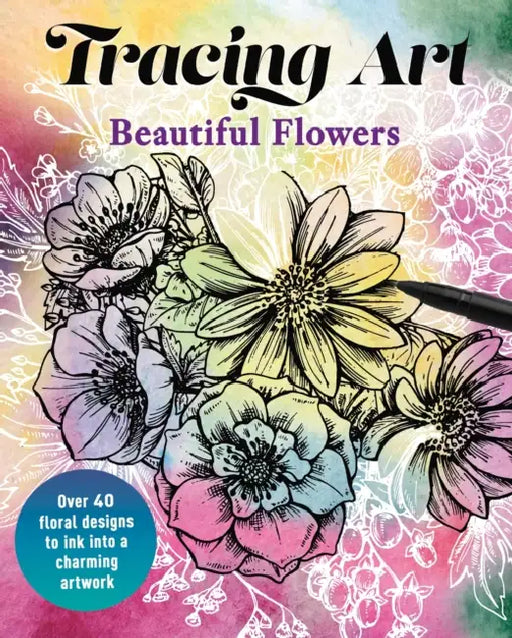 Tracing Art: Beautiful Flowers: Over 40 Floral Designs to Ink into a Charming Artwork by Aurelia Davenport