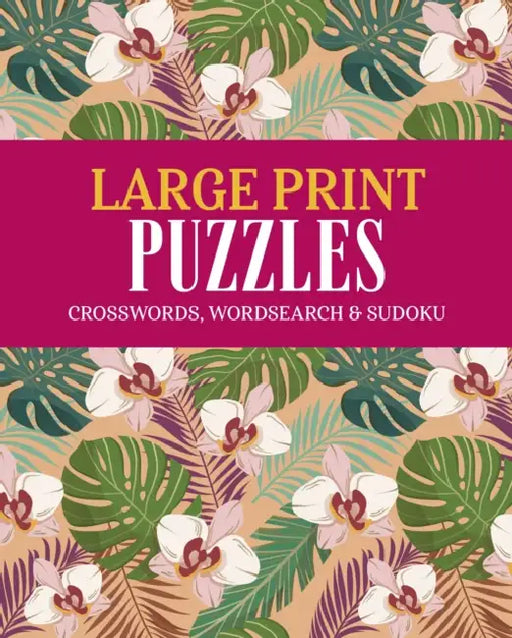 Large Print Puzzles: Crossword, Wordsearch & Sudoku by Eric Saunders