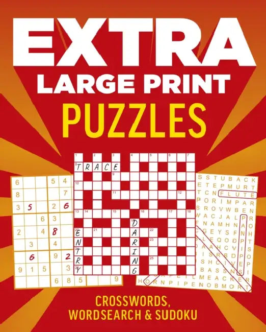Extra Large Print Puzzles: Crossword, Wordsearch & Sudoku by Eric Saunders