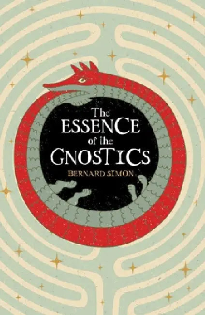The Essence of the Gnostics by Bernard Simon