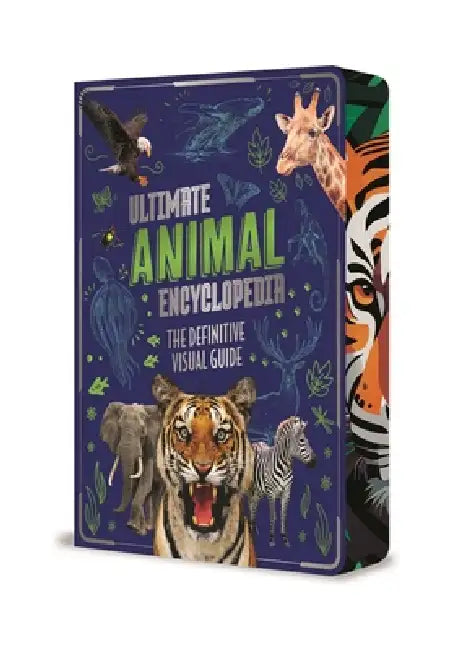 Ultimate Animal Encyclopedia: The Definitive Visual Guide by Claudia Martin
