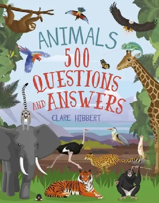 Animals: 500 Questions and Answers by Clare Hibbert, Jake McDonald