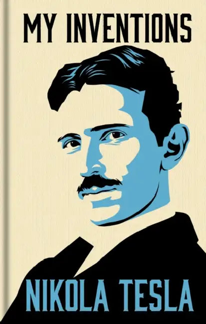 My Inventions: The Autobiography of Nikola Tesla: Gilded Pocket Edition by Nikola Tesla