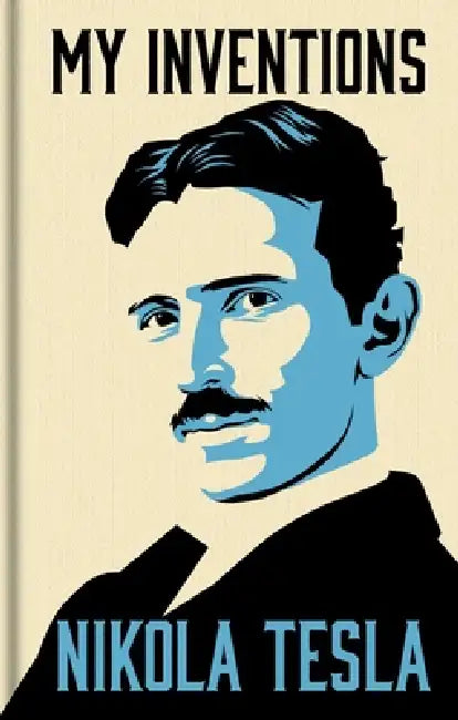 My Inventions: The Autobiography of Nikola Tesla: Gilded Pocket Edition by Nikola Tesla