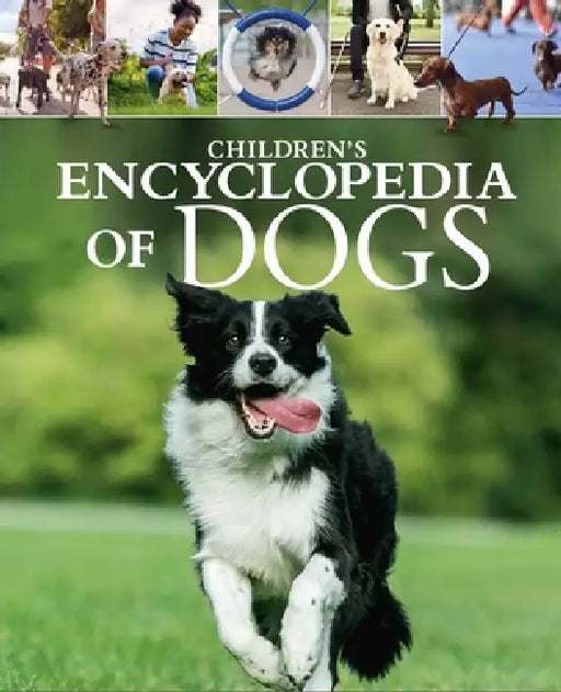 Children's Encyclopedia of Dogs: A Visual Guide to Dog Breeds, Pet Care and More! by Claudia Martin