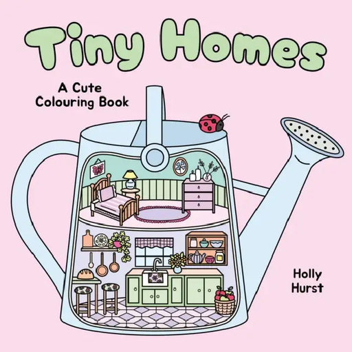 Tiny Homes Cute Colouring Book by Holly Hurst