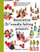 Decorative Needle Felting Projects: Discover the Relaxing Art of Needle Felting and Create 20 Seasonal Projects for the Home by Gretel Parker
