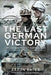 The Last German Victory: Operation Market Garden, 1944 by Bates Aaron