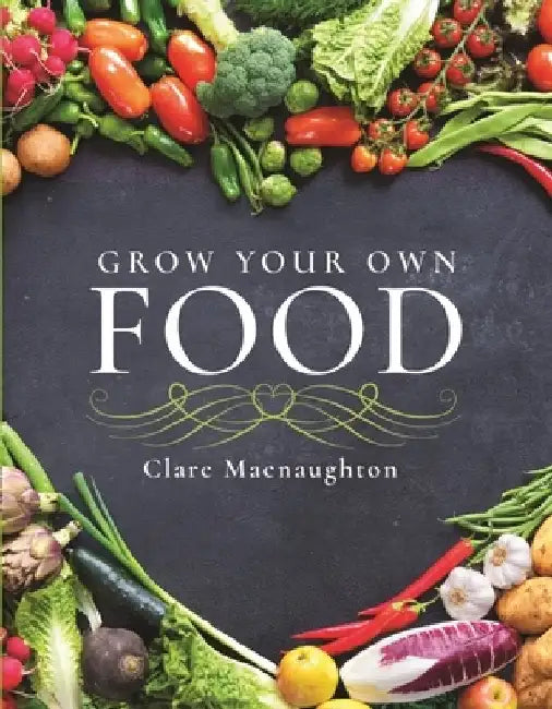 Grow Your Own Food by Clare Macnaughton