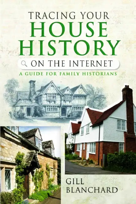 Tracing Your House History on the Internet: A Guide for Family Historians by Gill Blanchard