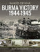 Burma Victory, 1944-1945: Photographs from Wartime Archives by Jon Diamond