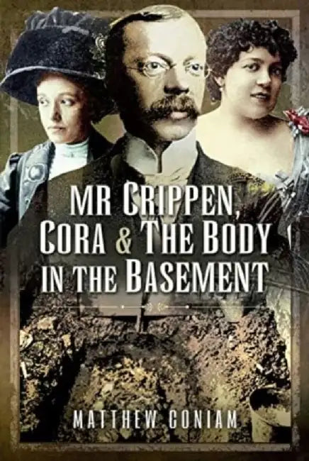 MR Crippen, Cora and the Body in the Basement by Matthew Coniam