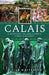 Calais: A History of England's First Colony by Julian Whitehead