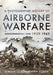A Photographic History of Airborne Warfare, 1939-1945 by Simon Forty