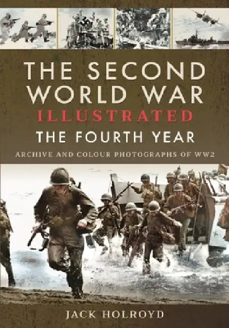The Second World War Illustrated: The Fourth Year by Jack Holroyd