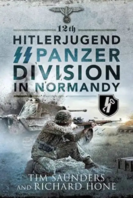 12th Hitlerjugend SS Panzer Division in Normandy by Tim Saunders