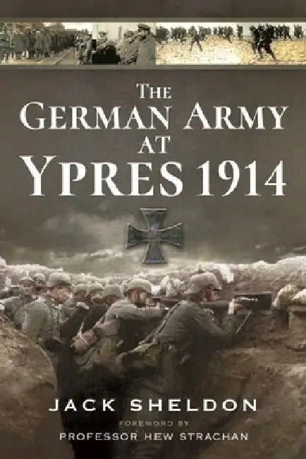 The German Army at Ypres 1914 by Jack Sheldon