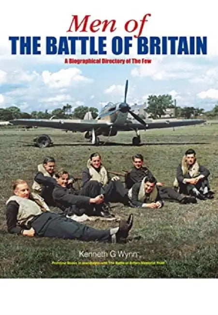Men of the Battle of Britain: A Biographical Directory of the Few by Kenneth G. Wynn