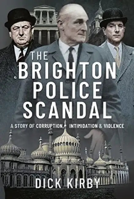 The Brighton Police Scandal by Kirby, Dick