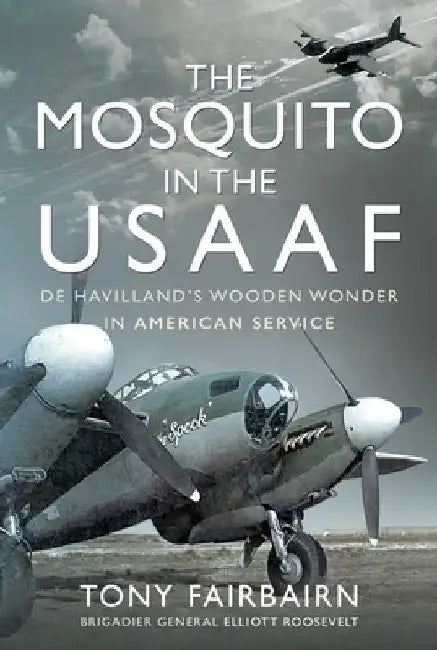 The Mosquito in the Usaaf: de Havilland's Wooden Wonder in American Service by Tony Fairbairn