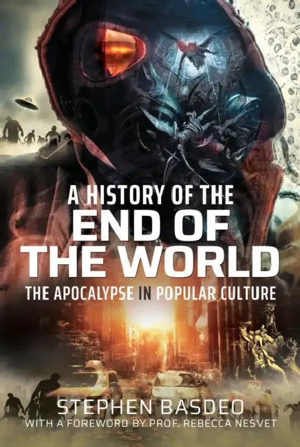 A History of the End of the World: The Apocalypse in Popular Culture by Stephen Basdeo