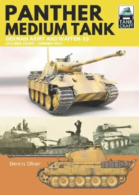Panther Medium Tank: German Army and Waffen SS Eastern Front Summer, 1943 by Dennis Oliver