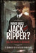 Who Was Jack the Ripper?: All the Suspects Revealed by Members of H. Division Crime Club