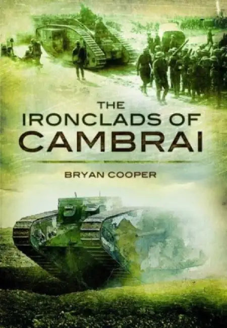 The Ironclads of Cambrai by Bryan Cooper