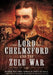 Lord Chelmsford and the Zulu War by Gerald French