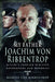 My Father Joachim Von Ribbentrop: Hitler's Foreign Minister, Experiences and Memories by Rudolf Von Ribbentrop, Rudolf Von Ribbentrop
