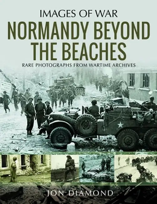 Normandy Beyond the Beaches by Jon Diamond