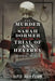 The Murder of Sarah Dormer and the Trial of Ann Heytrey: Uncovering the Truth by David John Eason