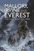 Mallory, Irvine and Everest: The Last Step But One by Robert H. Edwards