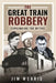 The Great Train Robbery by Jim Morris