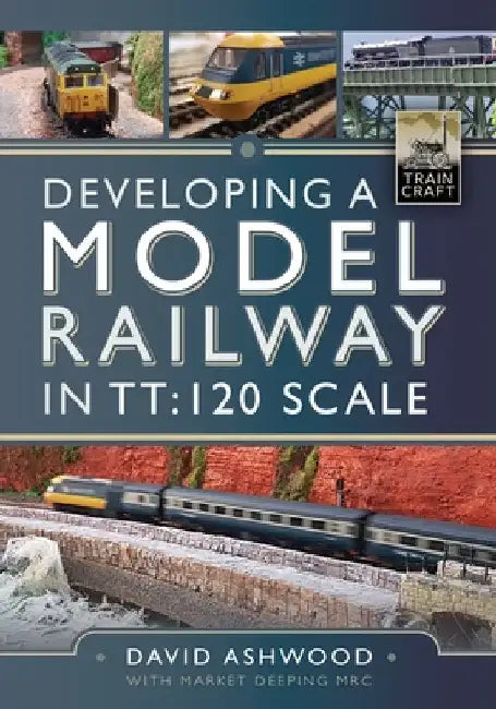 Developing a Model Railway in Tt:120 Scale by David Ashwood