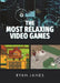 The Most Relaxing Video Games by Ryan Janes