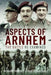Aspects of Arnhem: The Battle Re-Examined by Richard Doherty