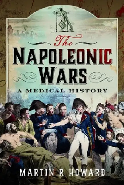 The Napoleonic Wars by Martin R Howard