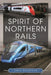 Spirit of Northern Rails by David Goodyear
