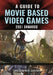A Guide to Movie Based Video Games, 2001 Onwards by Christopher Carton