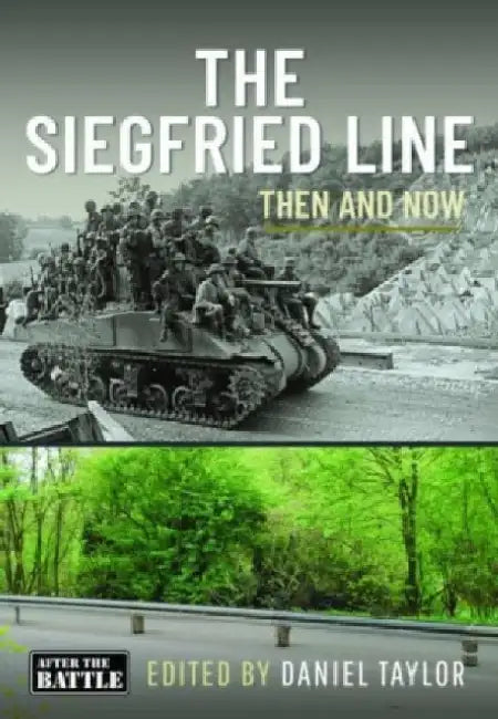 The Siegfried Line: Then and Now by Daniel Taylor